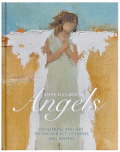 Anne Neilson's Angels:  Devotions and Art to Encourage, Refresh, and Inspire