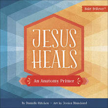 Load image into Gallery viewer, Jesus Heals: An Anatomy Primer
